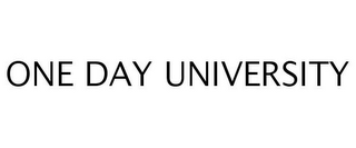 ONE DAY UNIVERSITY