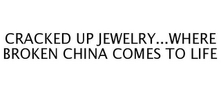 CRACKED UP JEWELRY...WHERE BROKEN CHINACOMES TO LIFE