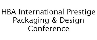 HBA INTERNATIONAL PRESTIGE PACKAGING & DESIGN CONFERENCE