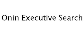 ONIN EXECUTIVE SEARCH