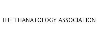 THE THANATOLOGY ASSOCIATION