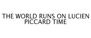 THE WORLD RUNS ON LUCIEN PICCARD TIME