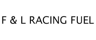 F & L RACING FUEL