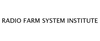 RADIO FARM SYSTEM INSTITUTE