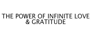 THE POWER OF INFINITE LOVE & GRATITUDE