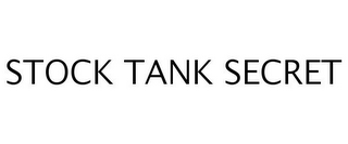 STOCK TANK SECRET