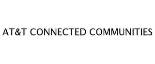 AT&T CONNECTED COMMUNITIES