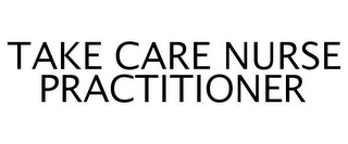 TAKE CARE NURSE PRACTITIONER