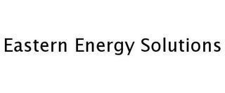 EASTERN ENERGY SOLUTIONS