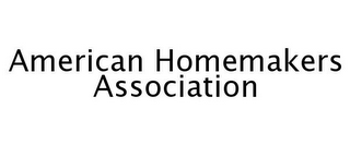 AMERICAN HOMEMAKERS ASSOCIATION