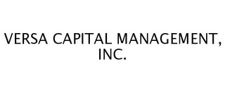 VERSA CAPITAL MANAGEMENT, INC.