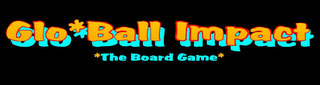 GLO*BALL IMPACT *THE BOARD GAME*