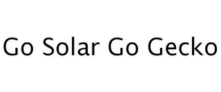 GO SOLAR GO GECKO