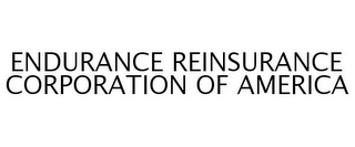 ENDURANCE REINSURANCE CORPORATION OF AMERICA