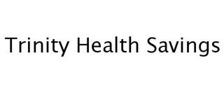 TRINITY HEALTH SAVINGS