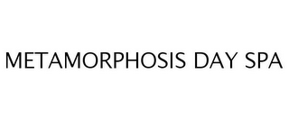 METAMORPHOSIS DAY SPA