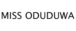 MISS ODUDUWA