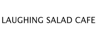 LAUGHING SALAD CAFE