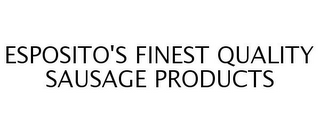 ESPOSITO'S FINEST QUALITY SAUSAGE PRODUCTS