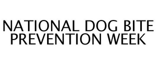 NATIONAL DOG BITE PREVENTION WEEK