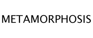 METAMORPHOSIS