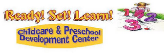 READY! SET! LEARN! CHILDCARE & PRESCHOOL DEVELOPMENT CENTER 1 2 3