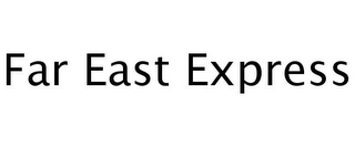 FAR EAST EXPRESS