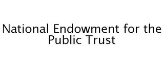 NATIONAL ENDOWMENT FOR THE PUBLIC TRUST