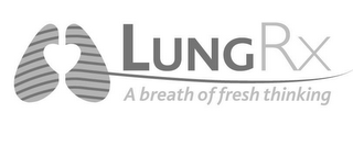 LUNG RX A BREATH OF FRESH THINKING