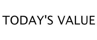 TODAY'S VALUE