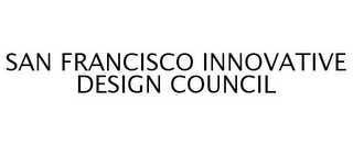SAN FRANCISCO INNOVATIVE DESIGN COUNCIL
