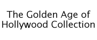 THE GOLDEN AGE OF HOLLYWOOD COLLECTION