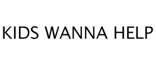 KIDS WANNA HELP