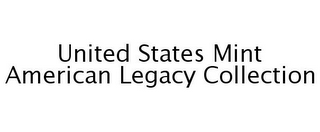 UNITED STATES MINT AMERICAN LEGACY COLLECTION