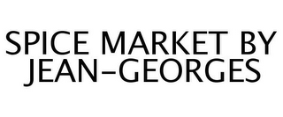 SPICE MARKET BY JEAN-GEORGES