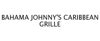 BAHAMA JOHNNY'S CARIBBEAN GRILLE