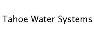 TAHOE WATER SYSTEMS