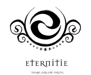 ETERNITIE DARE.DREAM.DRESS.