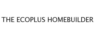 THE ECOPLUS HOMEBUILDER