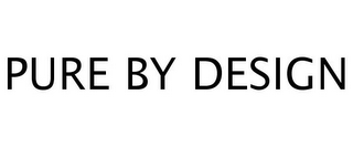 PURE BY DESIGN