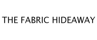 THE FABRIC HIDEAWAY