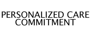 PERSONALIZED CARE COMMITMENT