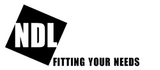 NDL FITTING YOUR NEEDS