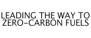 LEADING THE WAY TO ZERO-CARBON FUELS