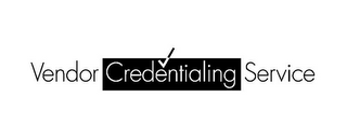 VENDOR CREDENTIALING SERVICE