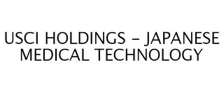 USCI HOLDINGS - JAPANESE MEDICAL TECHNOLOGY