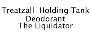 TREATZALL HOLDING TANK DEODORANT THE LIQUIDATOR