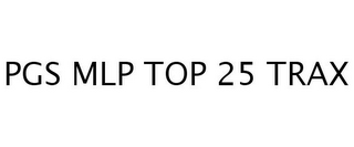 PGS MLP TOP 25 TRAX