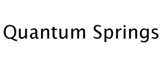 QUANTUM SPRINGS