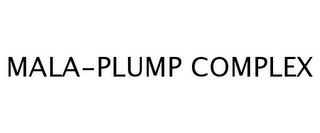 MALA-PLUMP COMPLEX